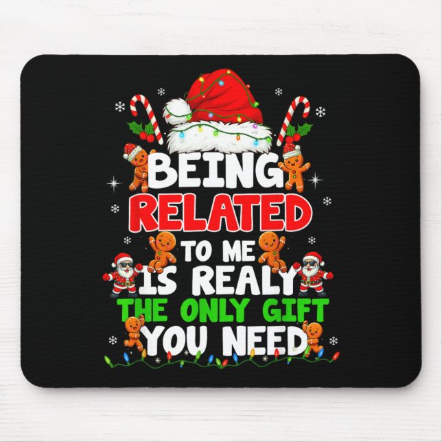 Being Related To Me Funny Christmas Family Xmas Pa Mouse Pad (Front)