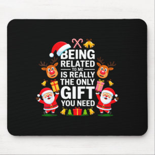 Being Related To Me Funny Christmas Family Xmas Pa Mouse Pad