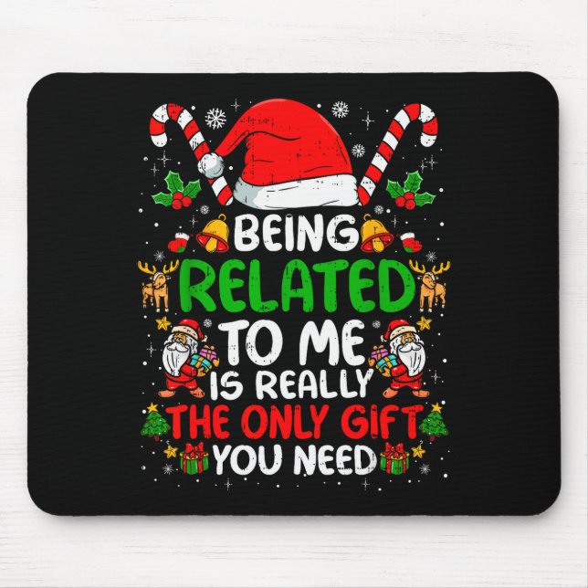 Being Related To Me Funny Christmas Family Xmas Pa Mouse Pad (Front)