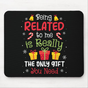 Being Related To Me Funny Christmas Family Xmas Pa Mouse Pad