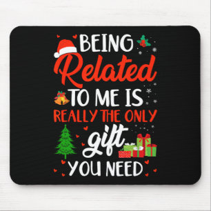 Being Related To Me Funny Christmas Family Xmas Pa Mouse Pad