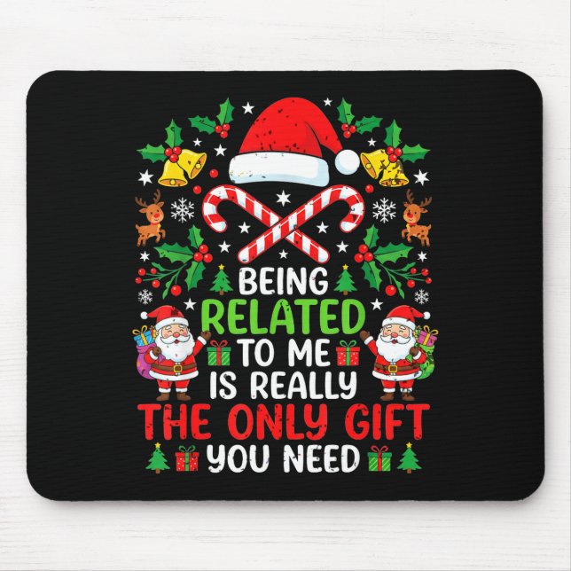 Being Related To Me Funny Christmas Family Xmas Pa Mouse Pad (Front)