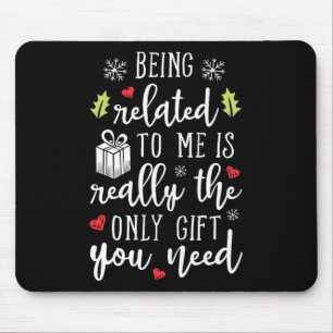 Being Related To Me Funny Christmas Family Xmas Pa Mouse Pad
