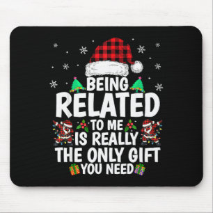 Being Related To Me Funny Christmas Family Xmas Pa Mouse Pad