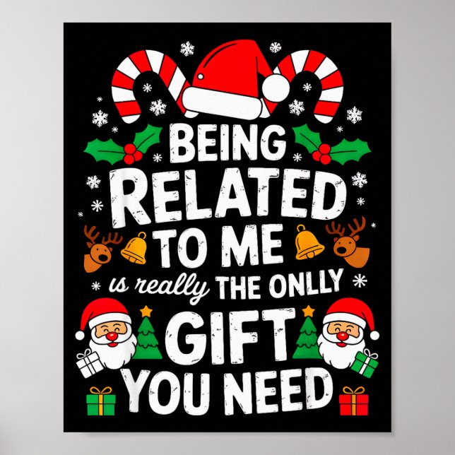 Being Related To Me Funny Christmas Family Xmas Pa Poster (Front)