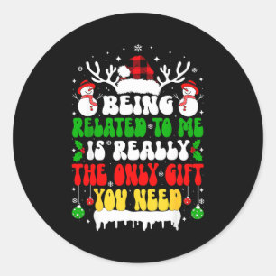 Being Related To Me Funny Christmas For Women Men Classic Round Sticker
