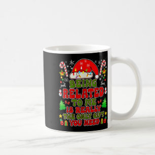 Being Related To Me Funny Christmas Matching Famil Coffee Mug