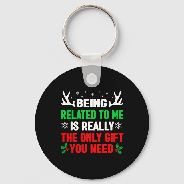 Being Related To Me Funny Christmas S Women Men Fa Key Ring (Front)