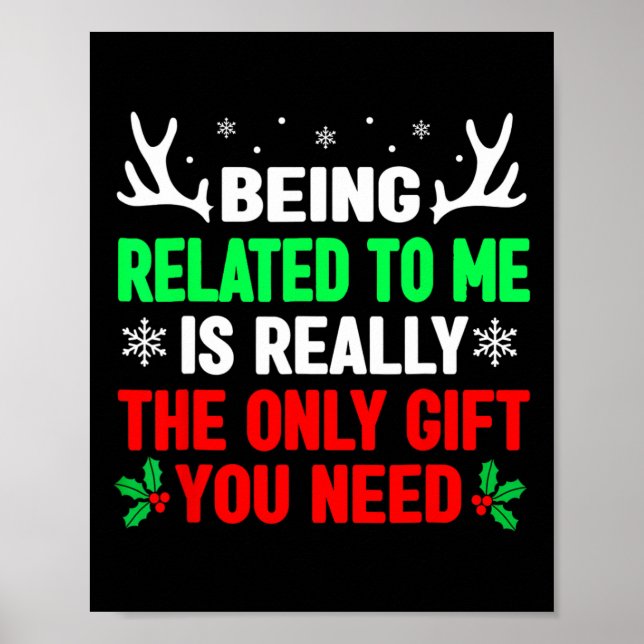 Being Related To Me Funny Christmas Shirts Family  Poster (Front)