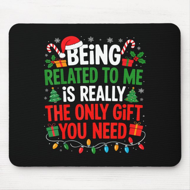 Being Related To Me Funny Christmas Shirts Women M Mouse Pad (Front)