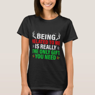 Being Related To Me Funny Christmas Tee Family Cou