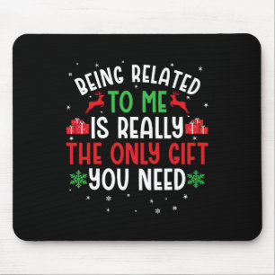 Being Related To Me Funny Christmas Tee Family Cou Mouse Pad