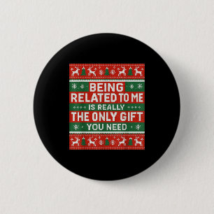 Being Related To Me Funny Ugly Christmas 6 Cm Round Badge