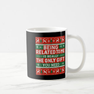 Being Related To Me Funny Ugly Christmas Coffee Mug