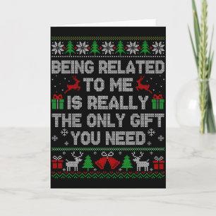 Being Related To Me Funny Ugly Christmas Sweaters Card