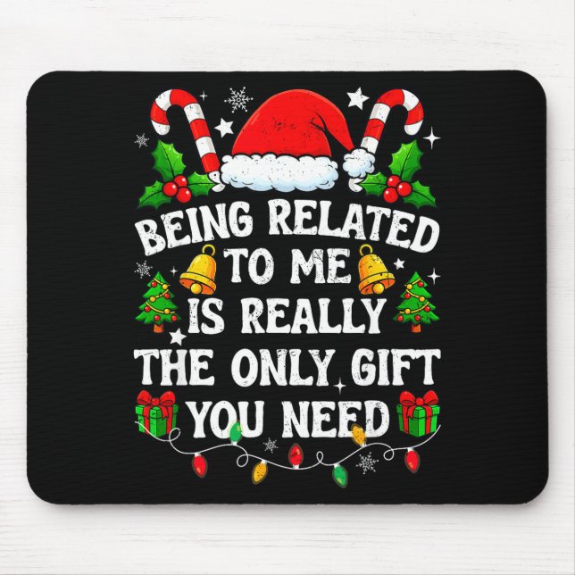 Being Related To Me Gift Funny Christmas Family Xm Mouse Pad (Front)