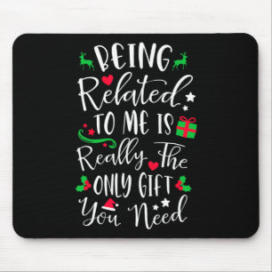Being Related To Me Is Really The Only Gift Christ Mouse Pad