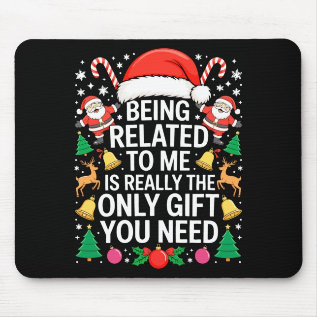 Being Related To Me Is Really The Only Gift You Ne Mouse Pad (Front)