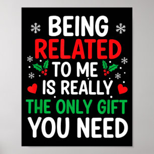 Being Related To Me Is Really The Only You Need Poster