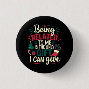 Being Related to Me Is the Gift I Can Give 3 Cm Round Badge