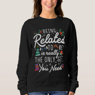 Being related to me is the only you need Snowman H Sweatshirt