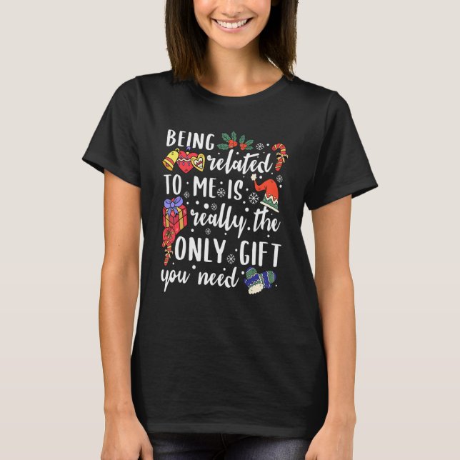 Being related to me is the only you need Snowman H T-Shirt (Front)