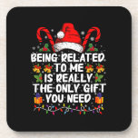 Being Related To Me Is The Really The Only Gift  Coaster<br><div class="desc">Being Related To Me Is The Really The Only Gift You Need</div>