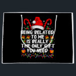 Being Related To Me Is The Really The Only Gift  Large Gift Bag<br><div class="desc">Being Related To Me Is The Really The Only Gift You Need</div>