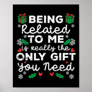 Being Related To Me Only Gift You Need Funny Chris Poster