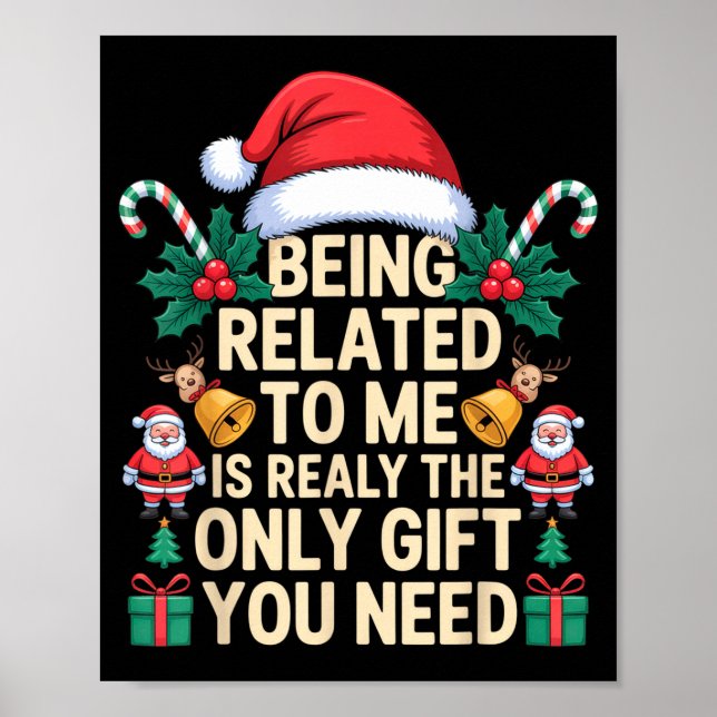 Being Related To Me Only Gift You Need Funny Famil Poster (Front)