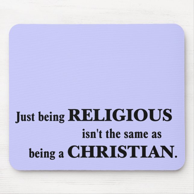 Being religious isn't the same as being Christian Mouse Pad (Front)