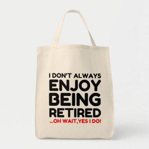 Being Retired Tote Bag