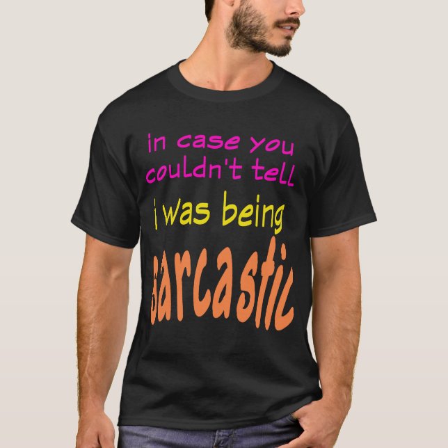 Being Sarcastic T-Shirt (Front)