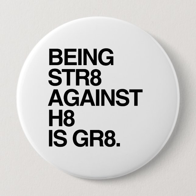 BEING ST8 AGAINST H8 10 CM ROUND BADGE (Front)