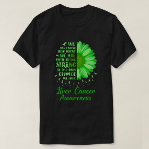 Being Strong Daisy Flower Green Liver Cancer Aware T-Shirt