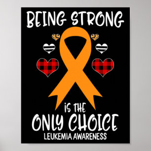 Being Strong is the Only Choice Leukemia Awareness Poster