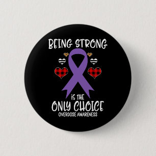 Being Strong Is The Only Choice Overdose Awareness 6 Cm Round Badge