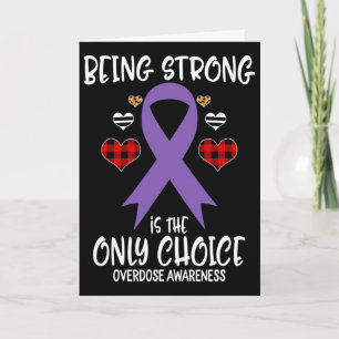 Being Strong Is The Only Choice Overdose Awareness Card