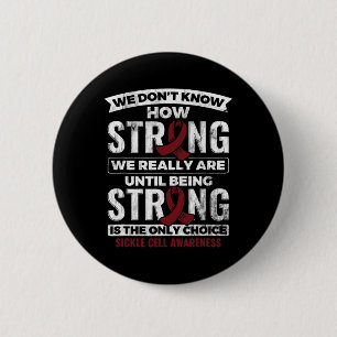Being Strong Is The Only Choice Sickle Cell Awaren 6 Cm Round Badge