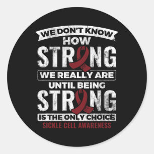 Being Strong Is The Only Choice Sickle Cell Awaren Classic Round Sticker