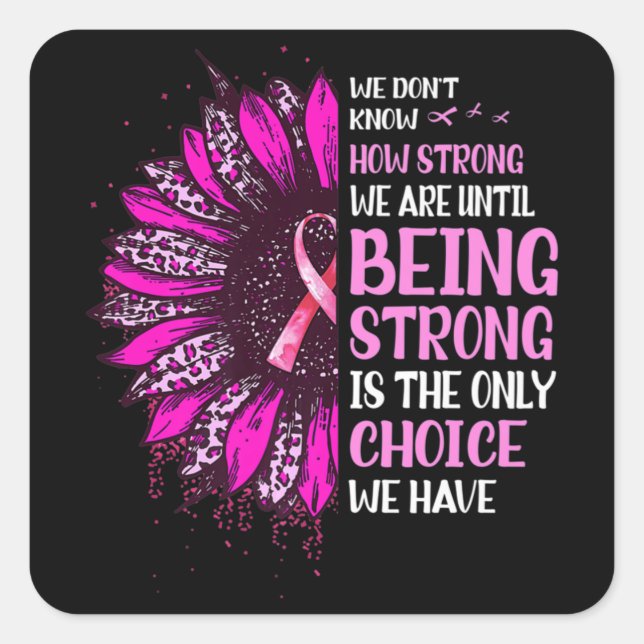Being Strong Sunflower Pink Ribbon Breast Cancer A Square Sticker (Front)