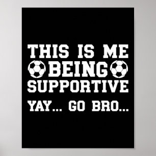 Being Supportive Soccer Brother Soccer Player's Br Poster