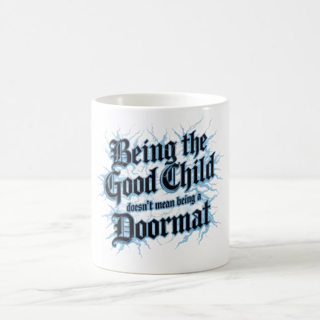 Being The Good Child Doesn't Mean Being A Doormat Coffee Mug (Center)