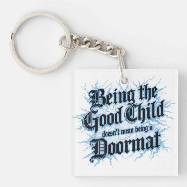 Being The Good Child Doesn't Mean Being A Doormat Key Ring (Front)