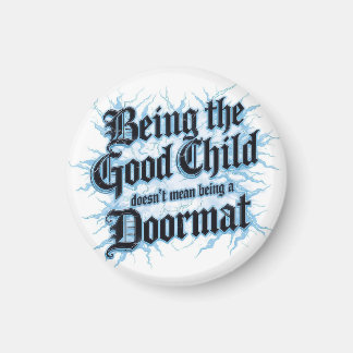 Being The Good Child Doesn't Mean Being A Doormat Magnet