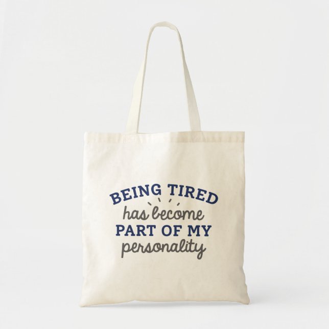 Being Tired Has Become Part Of My Personality Tote Bag (Front)