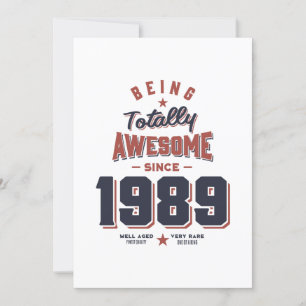 Being Totally Awesome since 1989 Birthday Gift Invitation