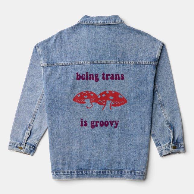 Being Trans Is Groovy Funny Mushroom Apparel  Denim Jacket (Back)