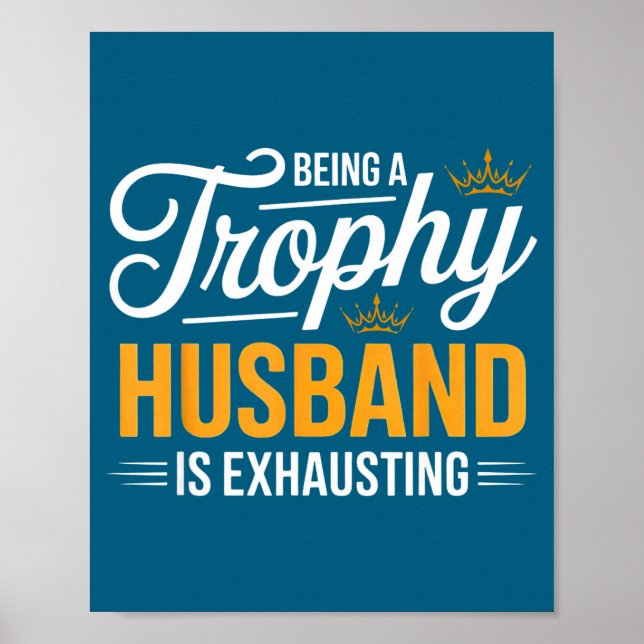 Being Trophy Husband Exhausting Future Husband Poster (Front)