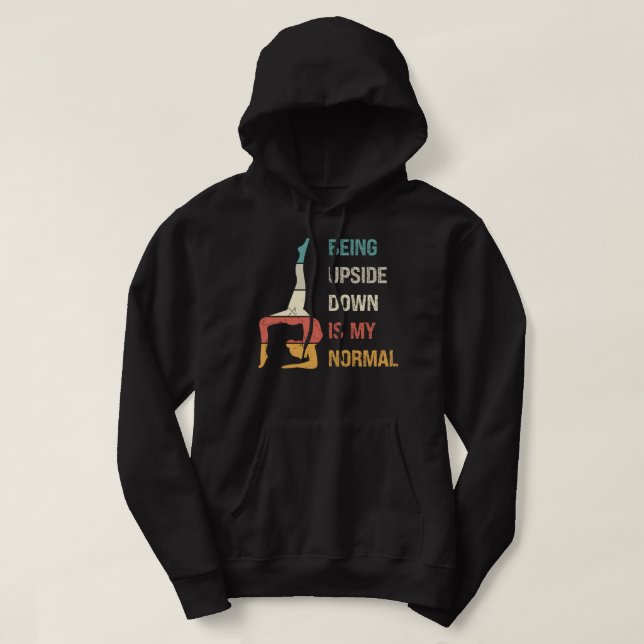 Being Upside Down Is My Normal Funny Colorful Dist Hoodie (Design Front)
